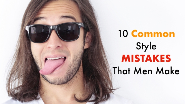 10 style mistakes men make